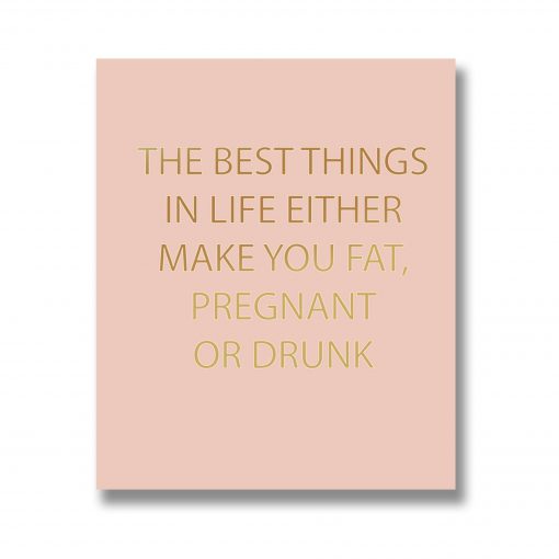 best things, pregnant, drunk, wall sign, wall plaque