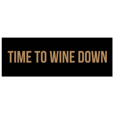 wine time, wine down, wine, wall sign, wall plaque